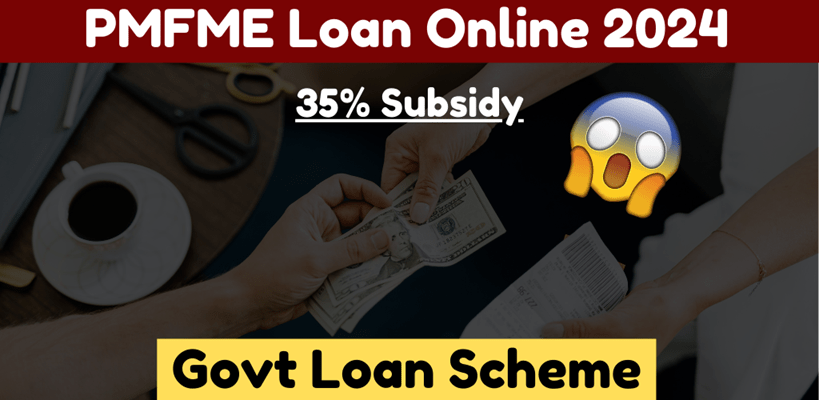 Read more about the article How To Get PMFME Loan | Govt Loan Scheme 35% Subsidy
